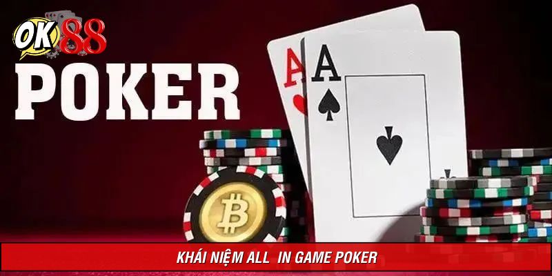 Khái niệm all in game Poker dành cho bạn