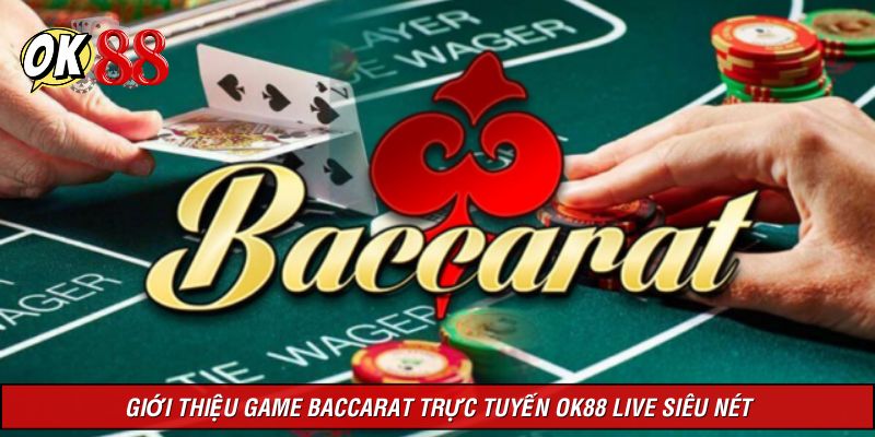 Baccarat trực tuyến live siêu nét thưởng cực tốc