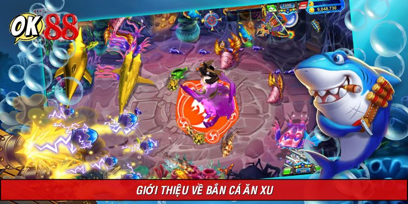 Sơ lược về bắn cá ăn xu