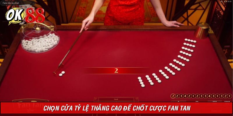 Chọn cửa tỷ lệ thắng cao là cách chơi Fan Tan của cao thủ