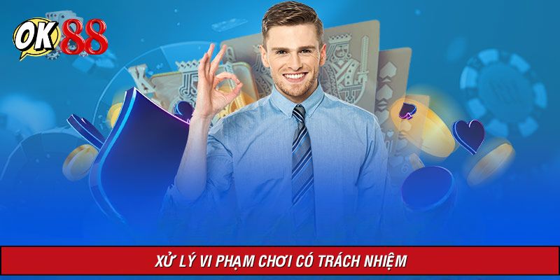 Biện pháp áp dụng cho vi phạm chơi có trách nhiệm