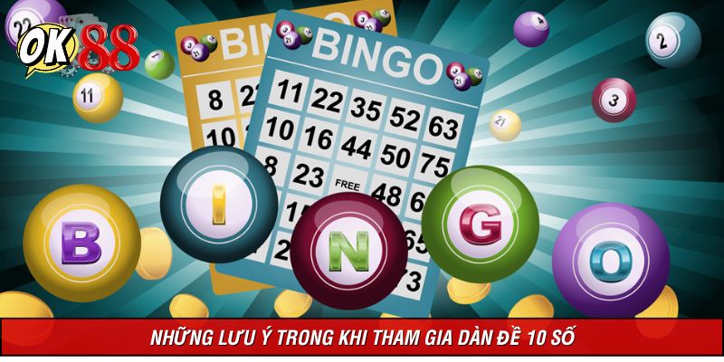 Những điểm note cần biết trong quá trình tham gia dàn đề 10 số