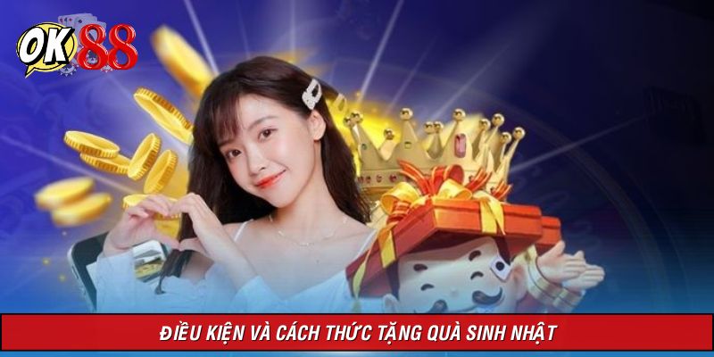 Điều kiện và cách thức nhận tặng quà sinh nhật