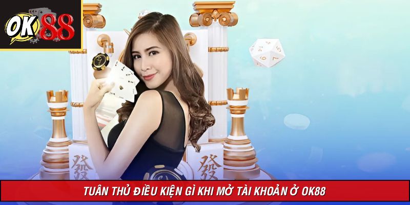 Tổng hợp điều kiện có liên quan khi thực hiện tạo tài khoản 