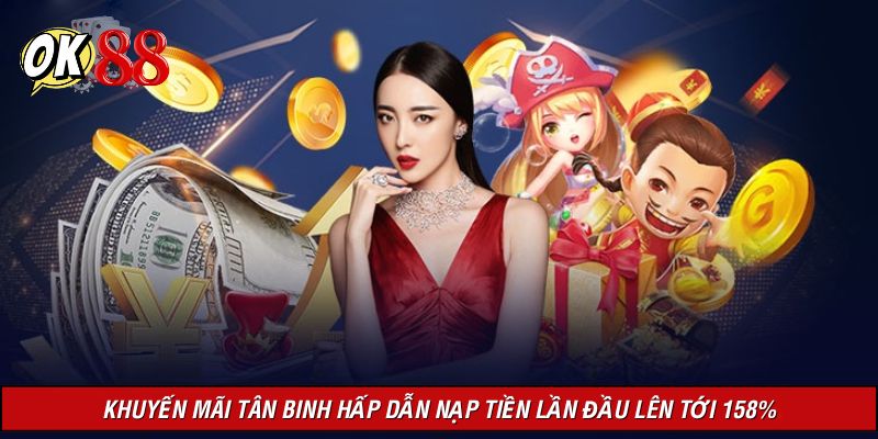 Đánh giá khuyến mãi tân binh hấp dẫn nhận tới 158%