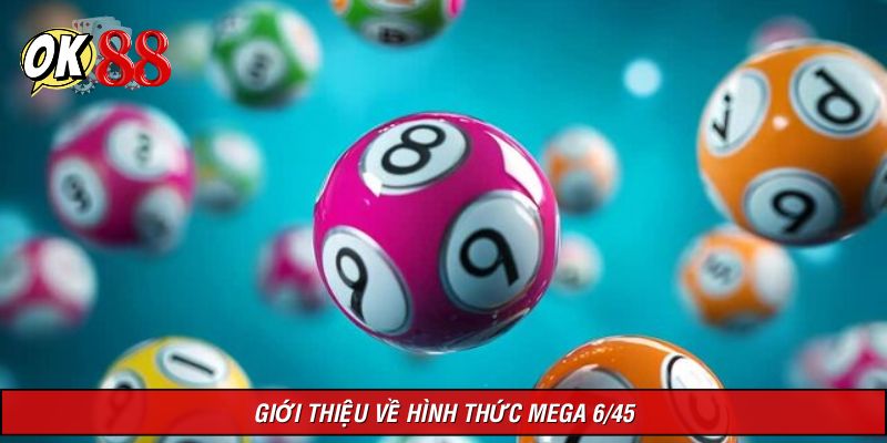 Những nét chính giới thiệu hình thức chốt số mega 6/45