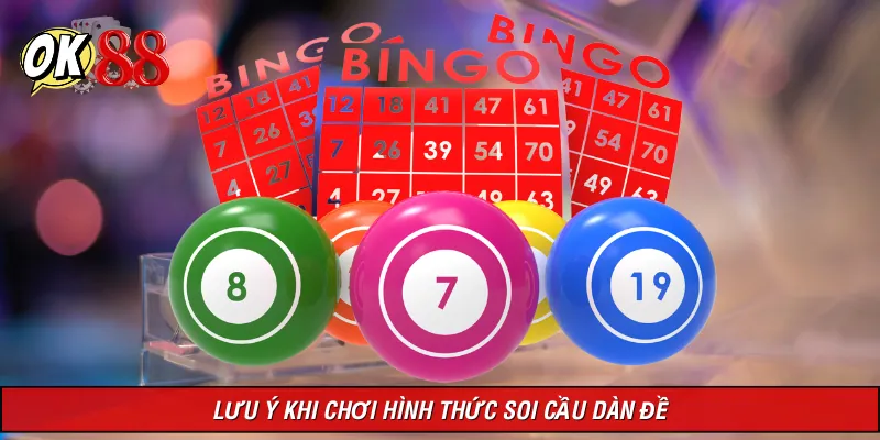 Lưu ý khi thực hiện cách soi cầu dàn đề