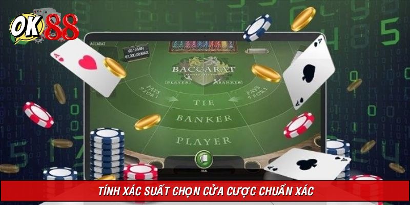Tính xác suất để chọn cửa Baccarat trực tuyến chuẩn xác