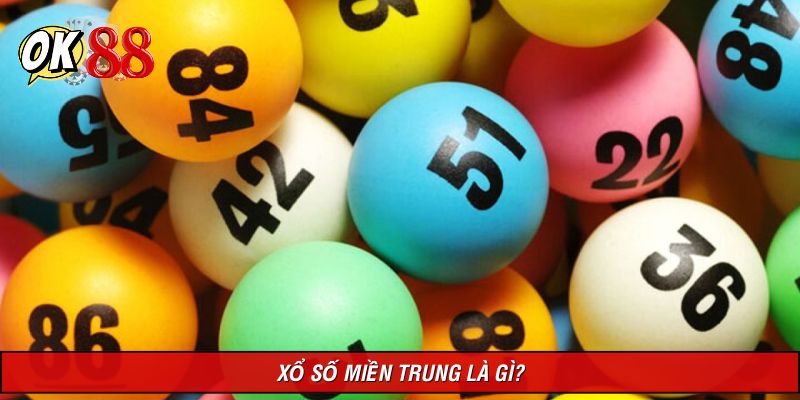Trước khi cược phải hiểu xổ số miền Trung là gì?