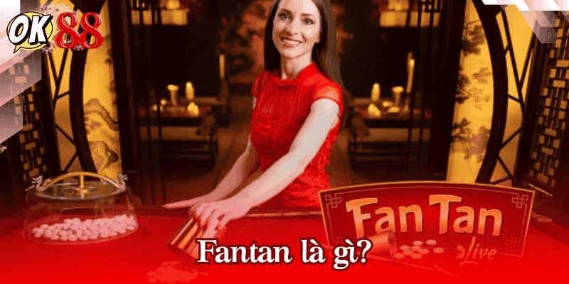 Fantan là gì?