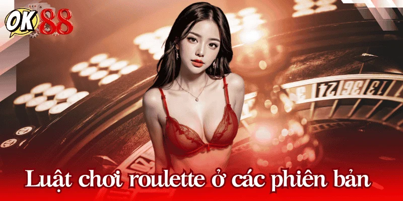 luat-choi-roulette-theo-tung-phien-ban