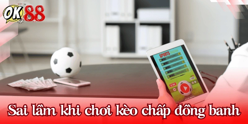 sai-lam-choi-keo-chap-dong-banh