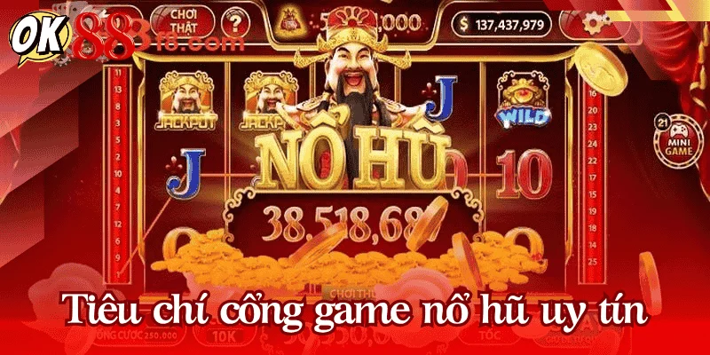 tieu-chi-cong-game-no-hu-uy-tin
