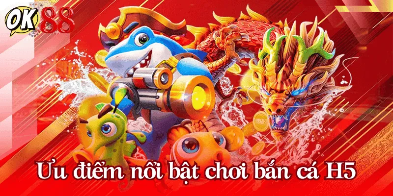uu-diem-choi-ban-ca-h5