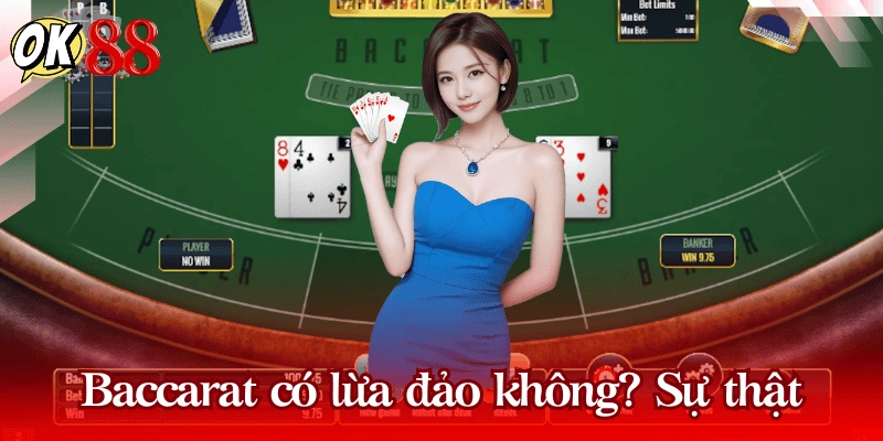 Baccarat có lừa đảo không? Sự thật cần biết