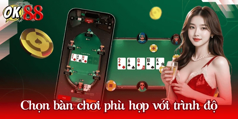 Chọn bàn chơi phù hợp với trình độ