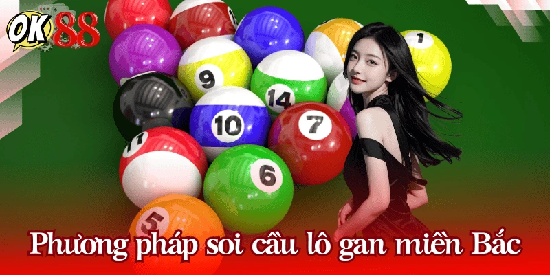 Các phương pháp soi cầu lô gan miền Bắc hiệu quả