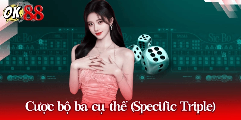 Cược bộ ba cụ thể (Specific Triple)