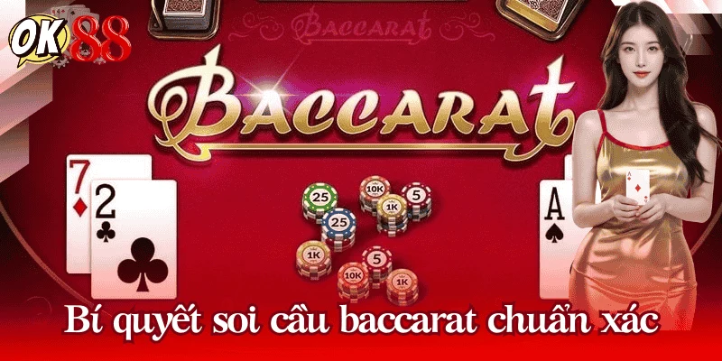 Bí quyết soi cầu baccarat chuẩn xác từ cao thủ