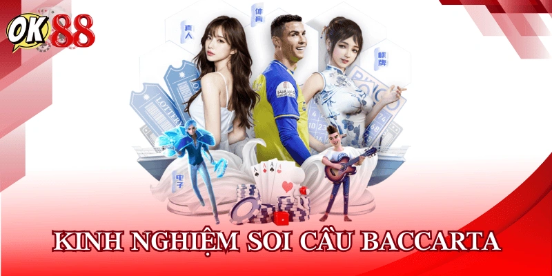 Kinh Nghiệm Soi Cầu Baccarat – Bí Quyết Thắng Lớn Từ Cao Thủ