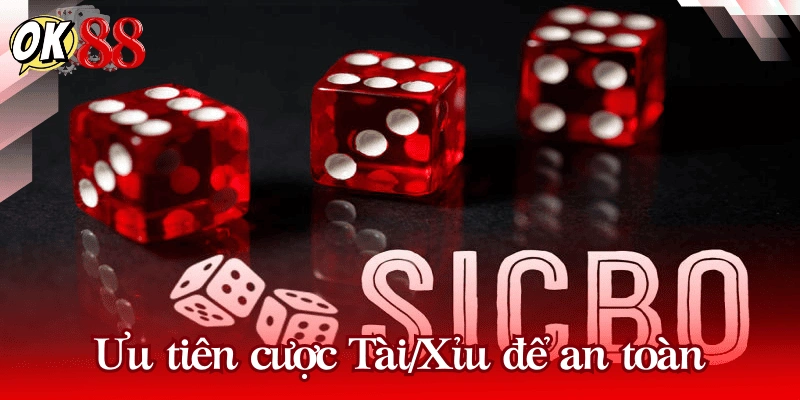 Ưu tiên cược Tài/Xỉu để an toàn